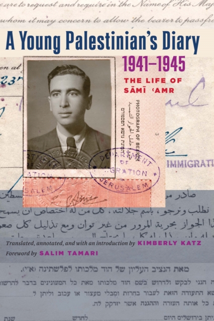 A Young Palestinian's Diary, 1941-1945: The Life of Sami 'Amr - Kimberly Katz