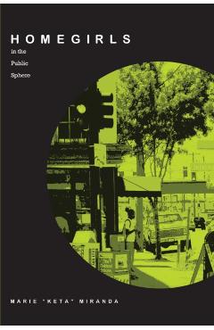 Coperta cărții 'Homegirls in the Public Sphere - Marie Keta Miranda'