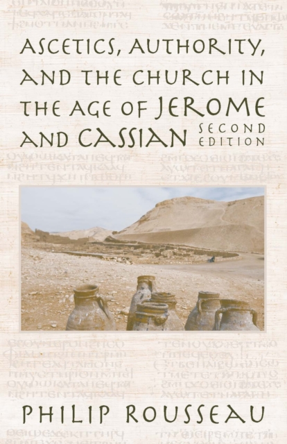 Ascetics, Authority, and the Church in the Age of Jerome and Cassian - Philip Rousseau