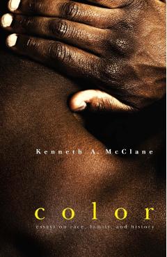 Poza produsului Color: Essays on Race, Family, and History - Kenneth A. Mcclane