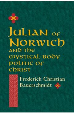 Coperta cărții 'Julian of Norwich: And the Mystical Body Politic of Christ - Frederick Christian Bauerschmidt'