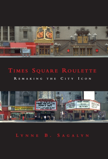 Times Square Roulette: Remaking the City Icon - Lynne B. Sagalyn