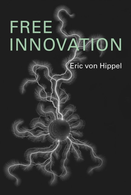 Free Innovation - Eric Von Hippel