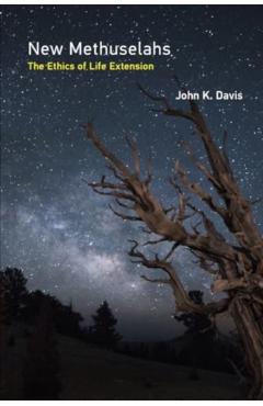 Poza produsului New Methuselahs: The Ethics of Life Extension - John K. Davis