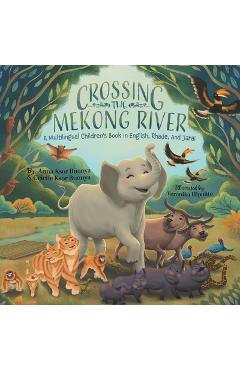 Coperta cărții 'Crossing the Mekong River: A Multilingual Children's Book in English, Rhade, and Jarai - Anna Ksor Buonya'