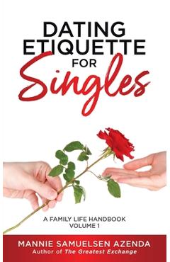 Coperta cărții 'Dating Etiquette for Singles: A Family Life Handbook Volume 1 - Mannie Samuelsen Azenda'