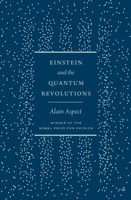 Einstein and the Quantum Revolutions - Alain Aspect