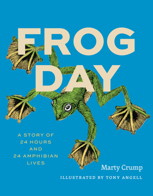 Frog Day: A Story of 24 Hours and 24 Amphibian Lives - Marty Crump