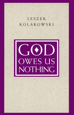 God Owes Us Nothing: A Brief Remark on Pascal's Religion and on the Spirit of Jansenism - Leszek Kolakowski