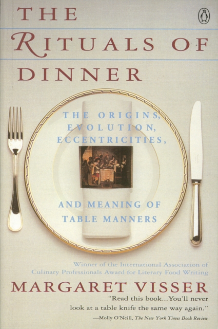 The Rituals of Dinner: Visser, Margaret - Margaret Visser