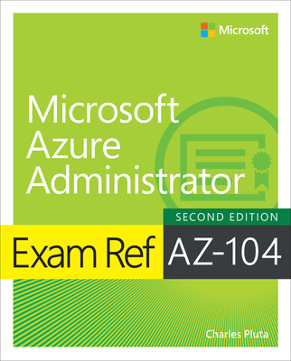 Exam Ref Az-104 Microsoft Azure Administrator - Charles Pluta