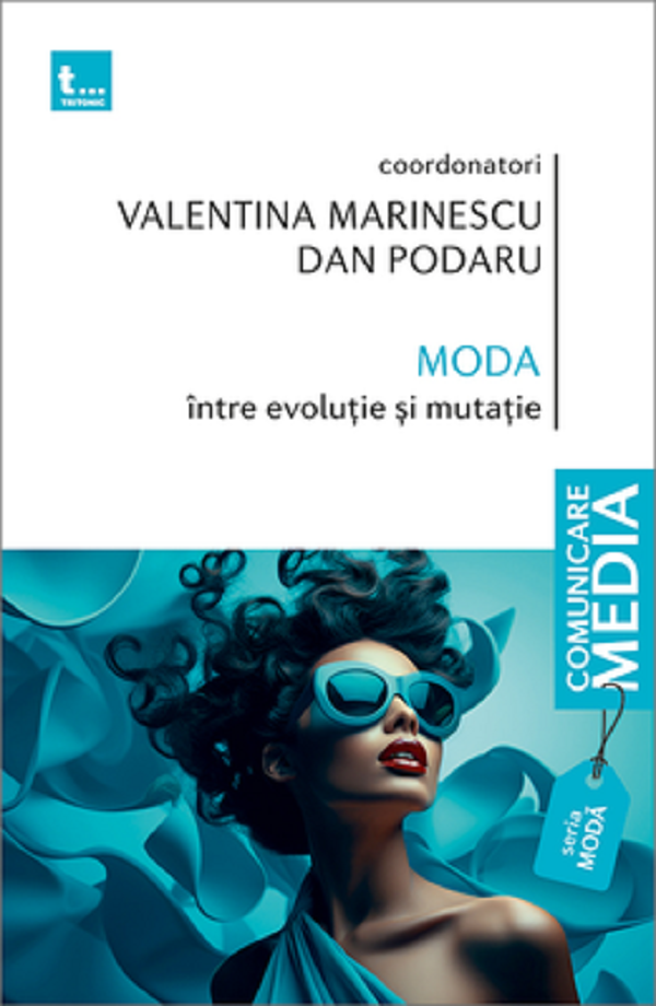 Moda intre evolutie si mutatie - Valentina Marinescu, Dan Podaru