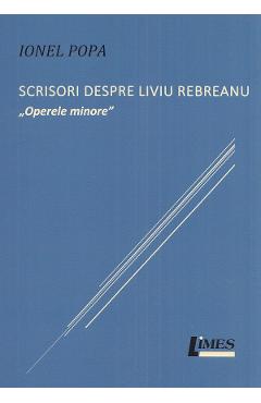 Scrisori despre Liviu Rebreanu. Operele minore