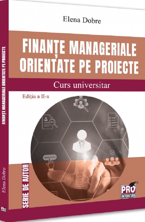 Finante manageriale orientate pe proiecte. Curs universitar Ed.2 - Elena Dobre