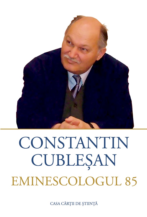 Constantin Cublesan. Eminescologul 85 - Constantin Cublesan