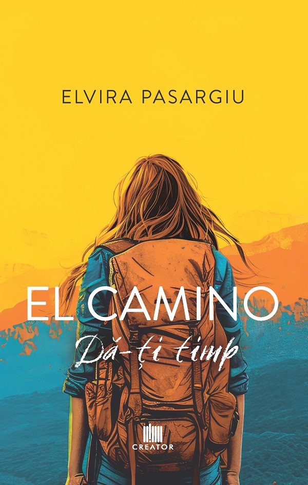 El camino: da-ti timp! - Elvira Pasargiu