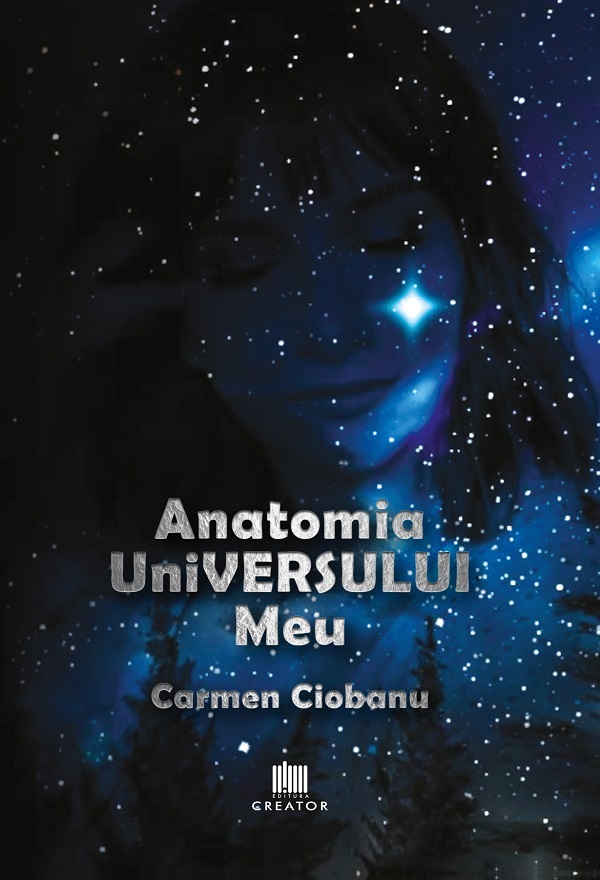 Anatomia universului meu - Carmen Ciobanu