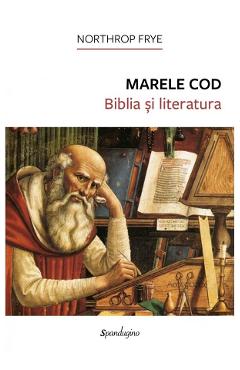 Coperta cărții 'Marele Cod. Biblia si literatura - Northrop Frye'
