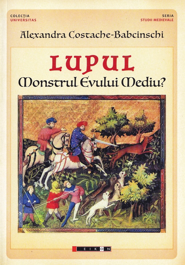 Lupul. Monstrul Evului Mediu? - Alexandra Costache-Babcinschi