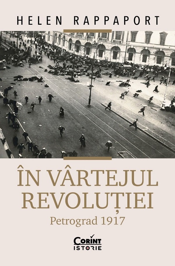 In vartejul revolutiei. Petrograd 1917 - Helen Rappaport