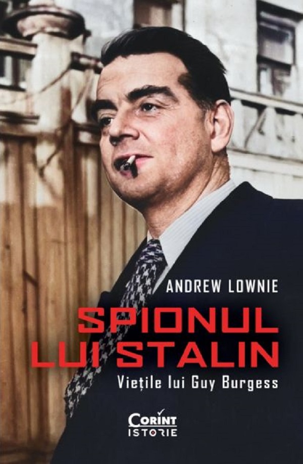 Spionul lui Stalin. Vietile lui Guy Burgess - Andrew Lownie