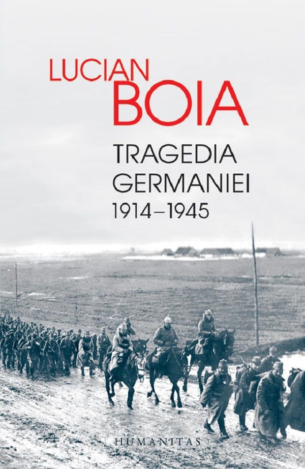 Tragedia Germaniei (1914-1945) - Lucian Boia