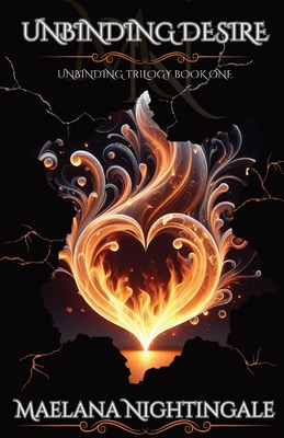 Unbinding Desire: Unbinding Trilogy Book One - Maelana Nightingale