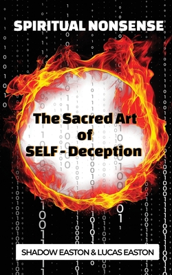 The Sacred Art of SELF-Deception - Shadow Easton