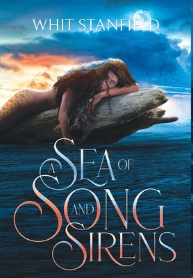 A Sea of Song and Sirens: The Naiads of Juile Book One - Whit Stanfield