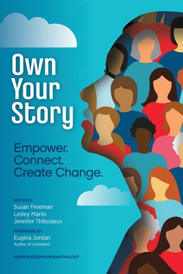 Own Your Story: Empower. Connect. Create Change. - Lesley Marlin