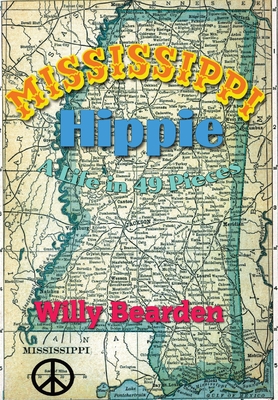 Mississippi Hippie: A Life in 49 Pieces - William M. Bearden