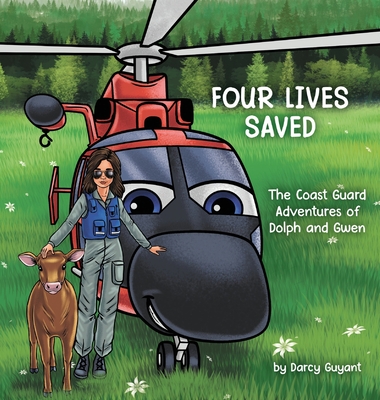 Four Lives Saved: The Coast Guard Adventures of Dolph and Gwen - Darcy Guyant