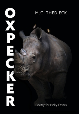 Oxpecker: Poetry for Picky Eaters - M. C. Thedieck