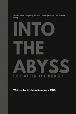 Into the Abyss: Life After the Bubble - Graham Summers Mba