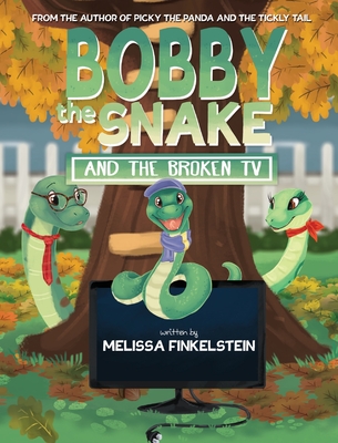 Bobby the Snake and the Broken TV - Melissa Finkelstein