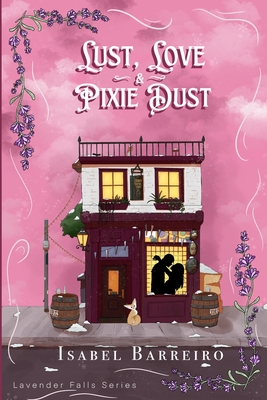 Lust, Love & Pixie Dust - Isabel Barreiro