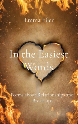 In the Easiest Words: Poems about Relationships and Break-ups - Emma M. Eiler