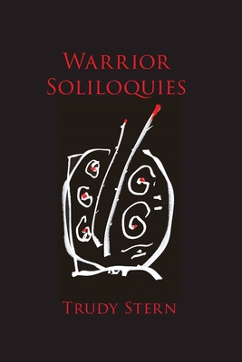 Warrior Soliloquies - Trudy Stern