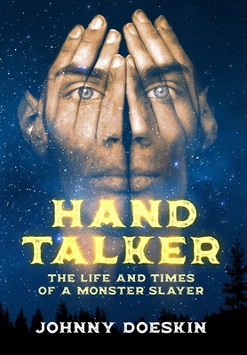 Hand Talker: The Life and Times of a Monster Slayer - Johnny Doeskin