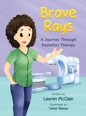 Coperta cărții 'Brave Rays: A Journey Through Radiation Therapy - Lauren Mcclain'