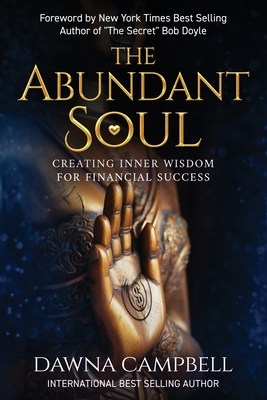 The Abundant Soul: Creating Inner Wisdom for Financial Success - Dawna Campbell