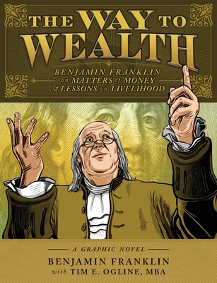 Coperta cărții 'The Way to Wealth: Benjamin Franklin on Matters of Money and Lessons on Livelihood - Benjamin Franklin'