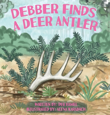 Debber Finds A Deer Antler - Deb Hamel