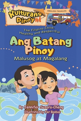 The Filipino Child (Ang Batang Pinoy): Healthy and Respectful /Malusog at Magalang - Jennifer Suzara-cheng