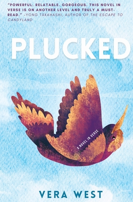 Plucked: A Novel In Verse - Vera West