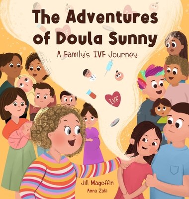 The Adventures of Doula Sunny: A Family's IVF Journey - Jill Magoffin