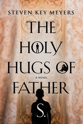 Coperta cărții 'The Holy Hugs of Father S. - Steven Key Meyers'