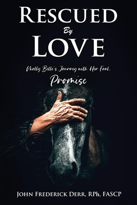 Rescued by Love: Molly Belle's Journey with Her Foal, Promise - Rph Fascp Derr