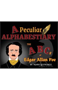 Poza produsului A Peculiar Alphabestiary: The ABCs of Edgar Allan Poe - Marie Lestrange