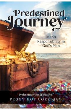 Coperta cărții 'Predestined Journey: Man's Responsibility in God's Plan - Peggy Hof Corrigan'
